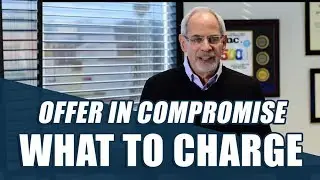 Offer In Compromise - How much to Charge for an OIC