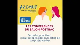 Conf&eacute;rence Salon Postbac : Secondes, premi&egrave;res : choisir ses sp&eacute;cialit&eacute;s en fonction de son proje...