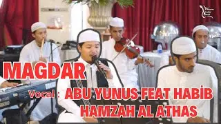 Magdar (مقدر والنبي ودعك) - Abu Yunus Feat Habib Hamzah Al Athas