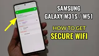 How To Get Secure WiFi On Samsung Galaxy M31S & M51