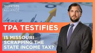 TPA Testifies in Support of Missouri Income Tax Repeal