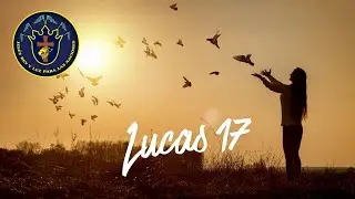 Reflexión Lucas 17 -  Ana Cecilia Ramírez