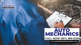 Auto Mechanics Salt Lake City UT 📞 Give Us A Ring 801-466-8226 | Jerry Lambert Automotive