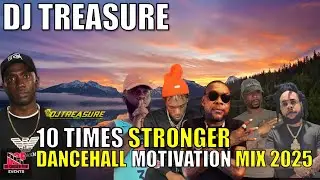🔥Dancehall Motivation Mix 2025 &mdash; 10 TIMES STRONGER: Vybz Kartel, Popcaan, Chronic Law | DJ Treasure