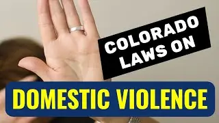 Attorney Explains Domestic Violence Charges in The State of Colorado
