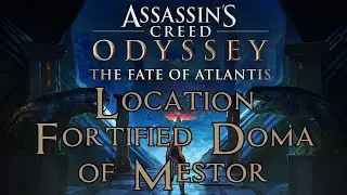 Assassin's Creed Odyssey The Fate of Atlantis - Fortified Doma of Mestor Atlantis Location