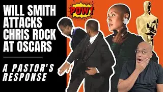 Will Smith Smacks Chris Rock | A Pastor&rsquo;s Response