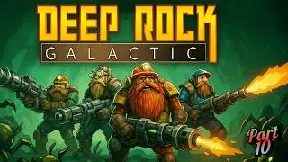Deep Rock Galactic   part 10 no commentary