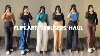 FIRST EVER *FLIPKART HAUL*! 7 Must-Have Trousers for Work & College|| TRENDY & AFFORDABLE FINDS😍