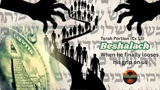 Torah Portion: Beshalach: When he let's us go: Ex 13