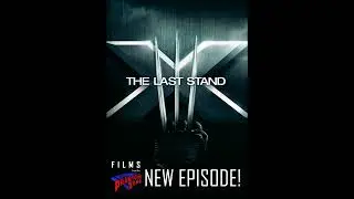 Films from the Phantom Zone  -  Ep. 31: X-Men: The Last Stand (2006)