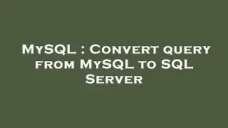 MySQL : Convert query from MySQL to SQL Server