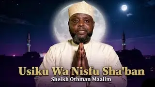 USIKU WA NISFU SHA'BAN NA UBORA WAKE 