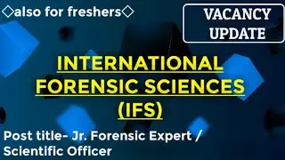 Vacancy Update | International Forensic Sciences | Also for Freshers | @savvyforensics