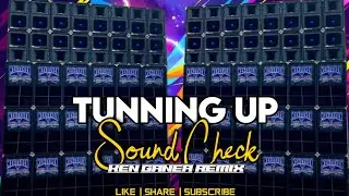 Tunning Up New Sound Check For Sound - Ken Ganea Remix 