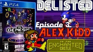 ALEX KIDD IN THE ENCHANTED CASTLE - SEGA's Mascot Before Sonic | DELISTED Episode 3