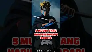 🔴5 MUSUH YANG HARUS DIHADAPI BORUTO SAAT INI ‼️ BORUTO TWO BLUE VORTEX