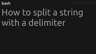 How to split a string with a delimiter #bash