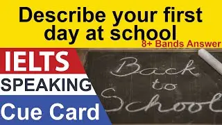 Describe your first day at school | IELTS Speaking Cue cards January to April 2021 | Brpaper