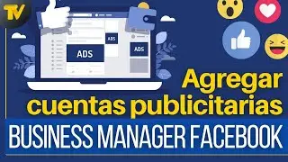 Cómo agregar cuentas publicitarias en Facebook Business Manager (Paso a paso actualizado)