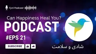 Fynl Podcast | Episode 21 | Happiness & Health شادی و سلامت جسم و روان @fynl-io