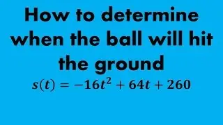 How to determine when a ball will hit the ground (Factor a Polynomial) (a MATH 1010 Problem)