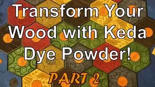 Transform Your Wood! | PART 2 | Stain It with Keda Dye Powder | Dying a Wood Settlers of Catan Board