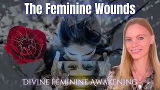 The Sisterhood Wound + Witch, Virgin, Priestess, Queen, Healer, and Oracle Wounds 🌹 Part 5