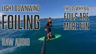 Downwind Foiling: Big Foils Big Fun