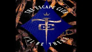 The Escape Club - I'll Be There (1991 Radio Edit) HQ