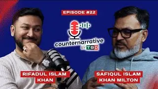 Counternarrative Episode 22 | Safiqul Islam Khan Milton & Rifadul Islam Khan | Recorded on (6/12/25)