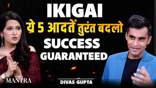 5 Ikigai Habits That Can Change Your Life And Success | IKIGAI Coach Divas Gupta