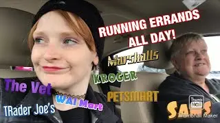 RUNNING ERRANDS ALL DAY!!! UGH!! Trader Joes| kroger| Walmart | Petsmart 11-7-19