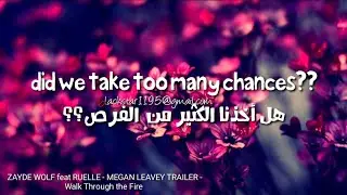 ZAYDE WOLF feat RUELLE - MEGAN LEAVEY TRAILER - Walk Through the Fire Arabic sub🥺🥺 هل أخذنا فرصتنا؟؟