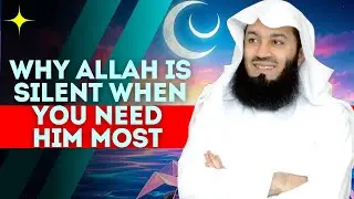 Why Allah Is Silent When You Need Him Most | Mufti Menk