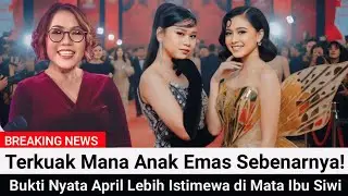 BUKAN TASYA, Ternyata April Pemenang di Hati Ibu Siwi! Sorotan Kamera Ungkap Segalanya: Juara Hanya?