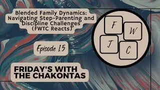 Blended Family Dynamics : Navigating Step-Parenting and Discipline Challenges | FWTC Reacts | Ep 15