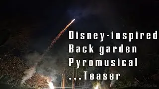 Disney-inspired Back Garden Pyromusical - Teaser Trailer