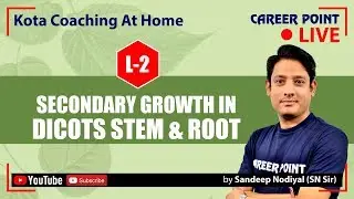 Secondary Growth in Dicots Stem & Root L-2 | NEET Biology Video Lecture | Sandeep Nodiyal (SN Sir)