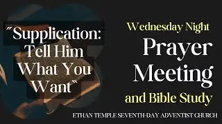 Supplication: Tell Him What You Want | Wednesday Service with Pastor Gregory Johnson | 5.14.2025