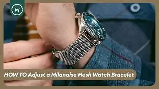 How to Adjust a Milanaise Mesh Watch Bracelet