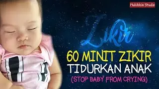 (1 JAM) Zikir Tidurkan Anak Menangis & Meragam (Stop Baby From Crying)