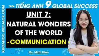 Tiếng Anh 9 Unit 7: Communication | Natural wonders of the world - trang 76, 77 | Global Success