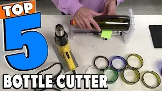 Top 5 Best Bottle Cutter Review In 2026