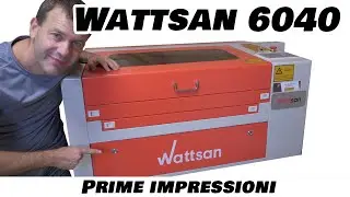 Wattsan 6040 - Il mio primo laser Co2 - Prime impressioni