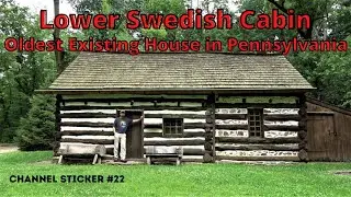 Lower Swedish Cabin ~ Oldest Existing House in Pennsylvania