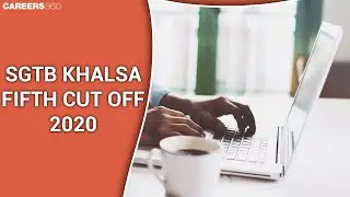 SGTB Khalsa Fifth Cut off 2020