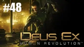 Deus Ex : Human Revolution - Ep48 - Playthrough FR par Meyrime