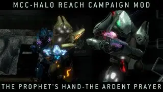 Halo MCC: Halo Reach Campaign Mod - The Prophet's Hand The Ardent Prayer
