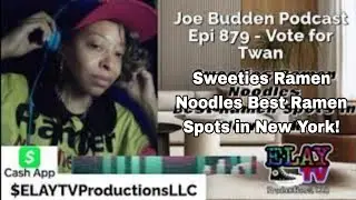 Joe Budden Podcast Review epi 879 Sweeties Ramen Noodles Best Ramen Spots in New York! ELAY TV 😎📺🛸✌🏽